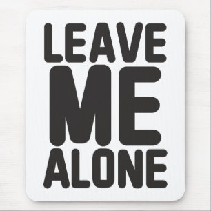 Leave Me Alone Privacy Mouse Pad