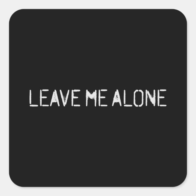 Leave Me Alone Square Sticker (Front)