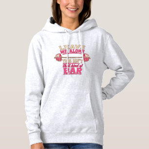 Leave Me Alone This Isn’t That Kind of Bar Lifting Hoodie