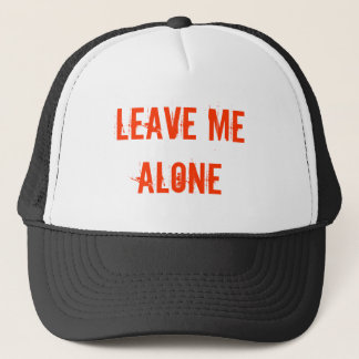Leave Me Alone Trucker Hat