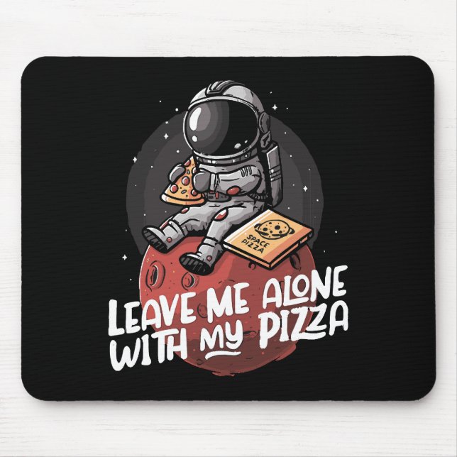 Leave Me Alone With My Pizza Mouse Pad (Front)