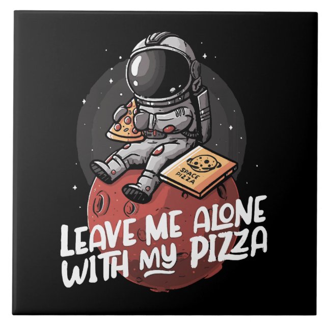 Leave Me Alone With My Pizza Tile (Front)
