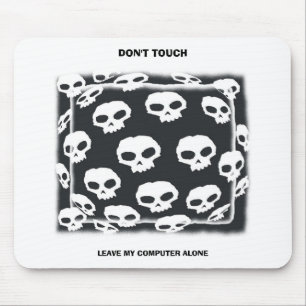 LEAVE MY COMPUTER ALONE, DON'T TOUCH MOUSE PAD
