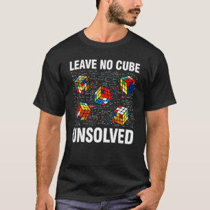 Leave No Cube Unsolved  Speed Cubing Math T-Shirt