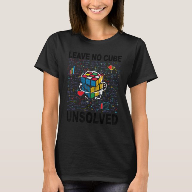 Leave No Cube Unsolved   Speed Cubing Math T-Shirt (Front)
