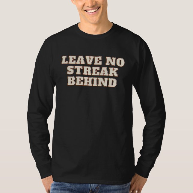 Leave No Streak Behind Perfect for Cleaning Enthus T-Shirt (Front)