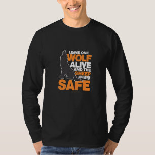 Leave One Wolf Alive And The Sheep Are Never Safe T-Shirt