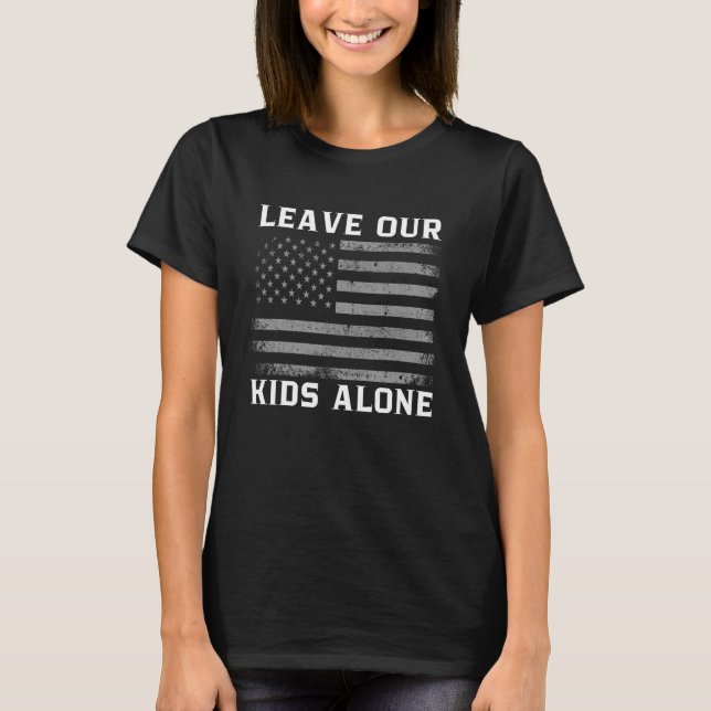 Leave Our Kids Alone_1 T-Shirt (Front)