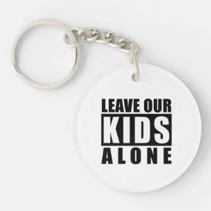 Leave Our Kids Alone Key Ring