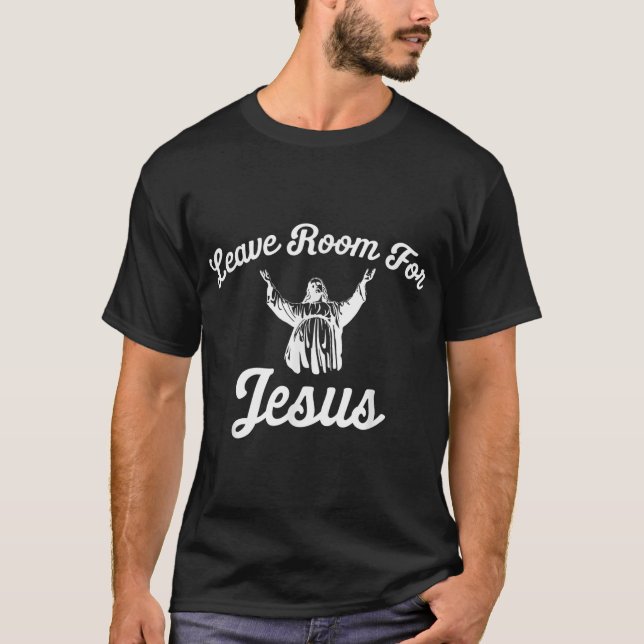 LEAVE ROOM FOR JESUS T-Shirt (Front)