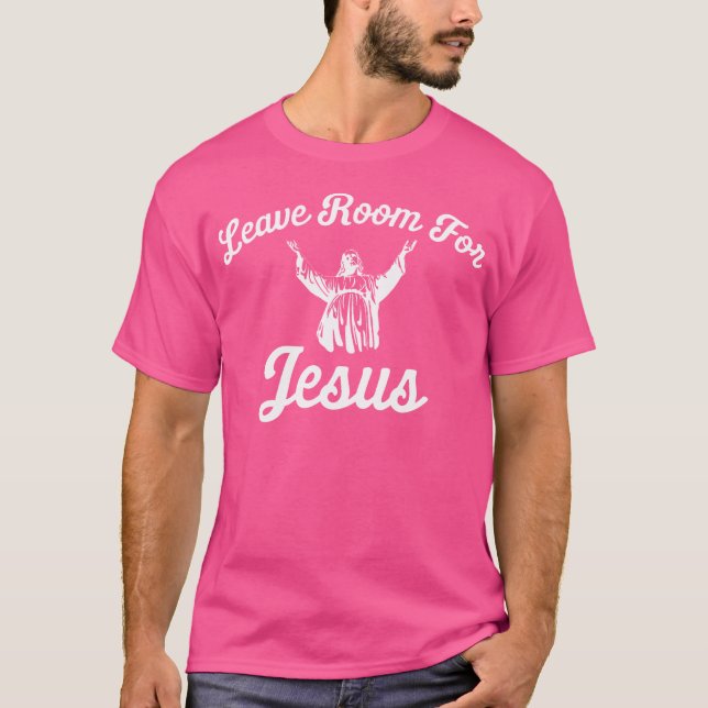 Leave Room For Jesus T-Shirt (Front)