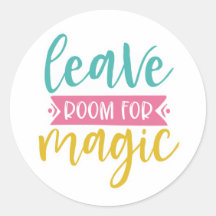 Leave Room for Magic Motivational Sticker