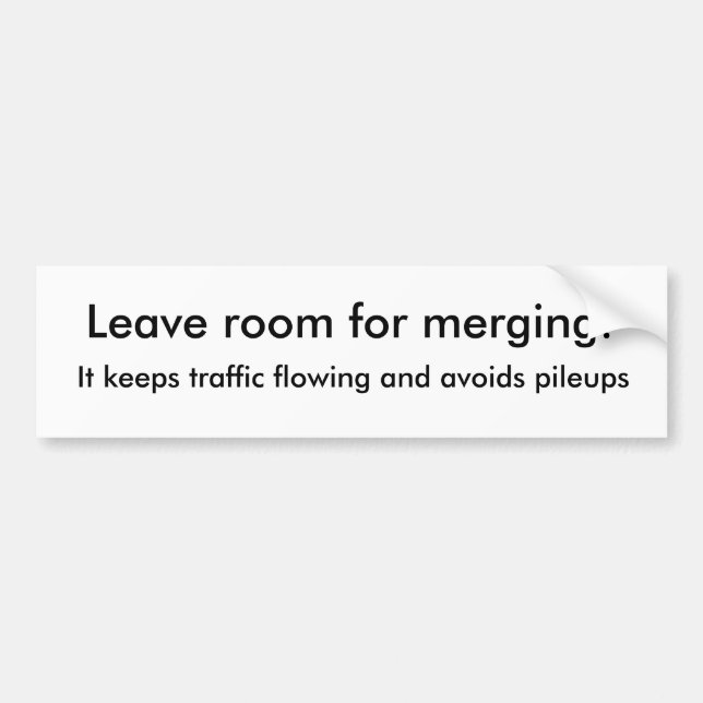 Leave room for merging!, It keeps traffic flowi... Bumper Sticker (Front)