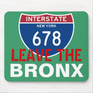 LEAVE THE BRONX! MOUSE PAD