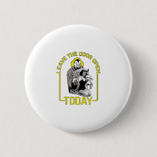 Leave The Door Open Today 6 Cm Round Badge