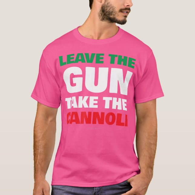Leave The Gun Take The Cannoli Funny Italian T-Shirt (Front)
