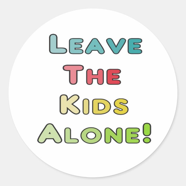 Leave The Kids Alone! Classic Round Sticker (Front)
