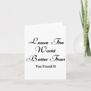 Leave The World Better Than You Found It Sticker  Card