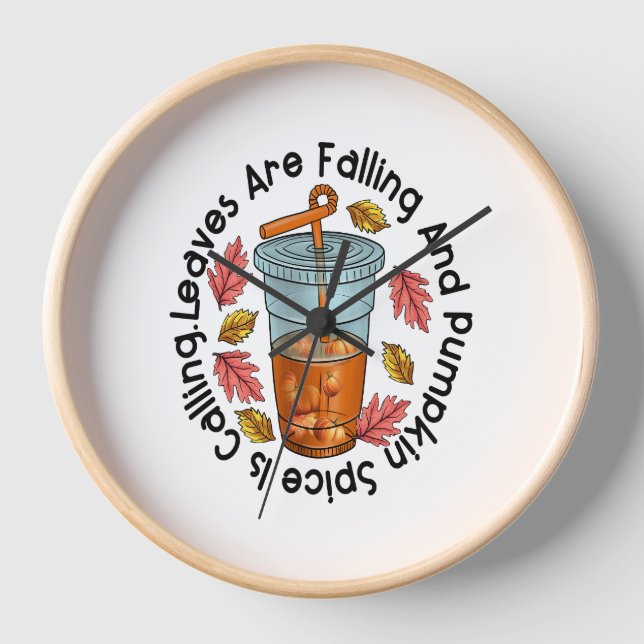 Leaves Are Falling And Pumpkin Spice Is Calling Clock (Front)