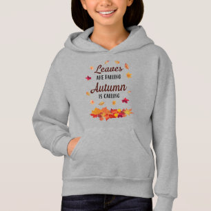Leaves are falling Autumn is calling  Hoodie
