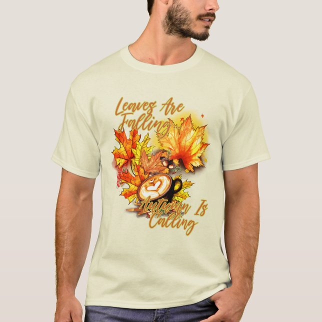 Leaves Are Falling... Autumn Is Calling T-Shirt (Front)