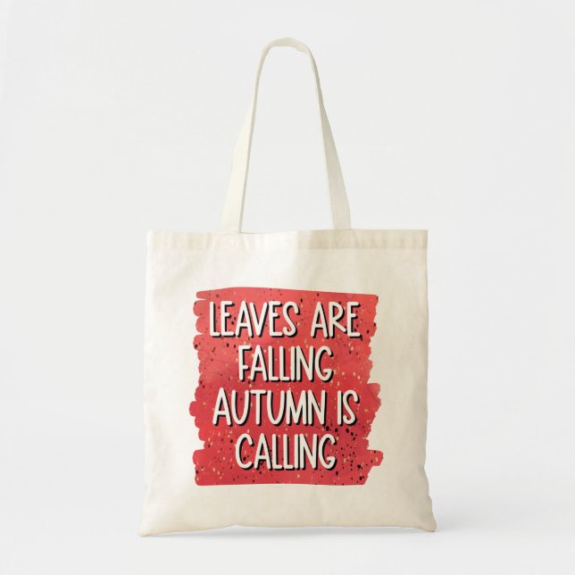 Leaves Are Falling, Autumn Is Calling Tote Bag (Front)