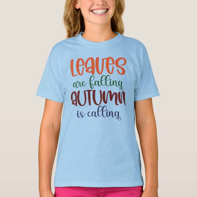 Leaves are Falling Autumn Is Waiting Season T-Shirt (Front)