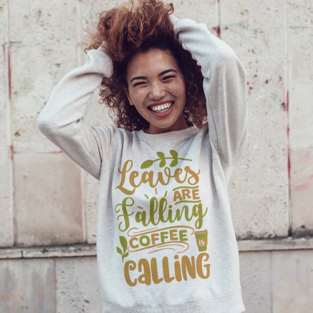 Leaves Are Falling & Coffee Calling Sweatshirt (Creator Uploaded)