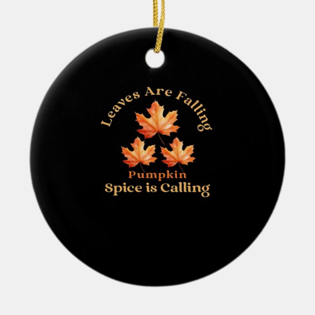Leaves Are Falling, Pumpkin Spice Is Calling Ceramic Tree Decoration (Front)
