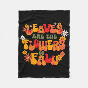 Leaves Are The Flowers Of Happy Thanksgiving Groov Fleece Blanket