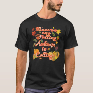 Leaves Falling Autumn Calling Fall Graphic & Pillo T-Shirt