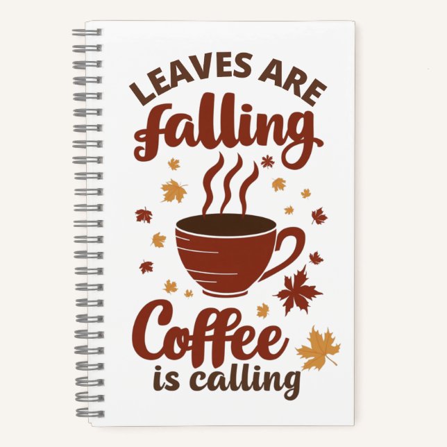 Leaves Falling Coffee Calling Autumn Notebook (Front)