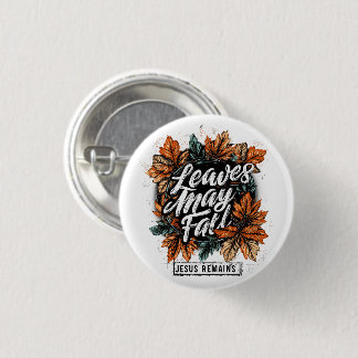 Leaves May Fall.... 3 Cm Round Badge