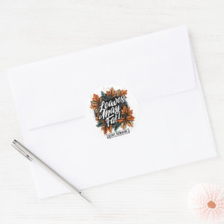 Leaves May Fall.... Classic Round Sticker