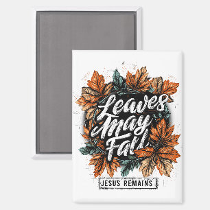 Leaves May Fall.... Magnet