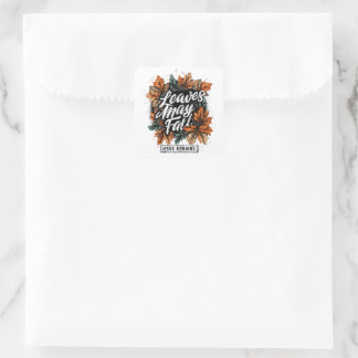 Leaves May Fall.... Square Sticker