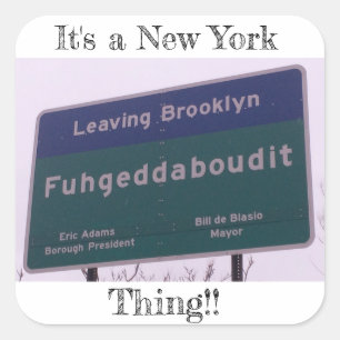 Leaving Brooklyn New York Fuhgeddaboudit Square Sticker