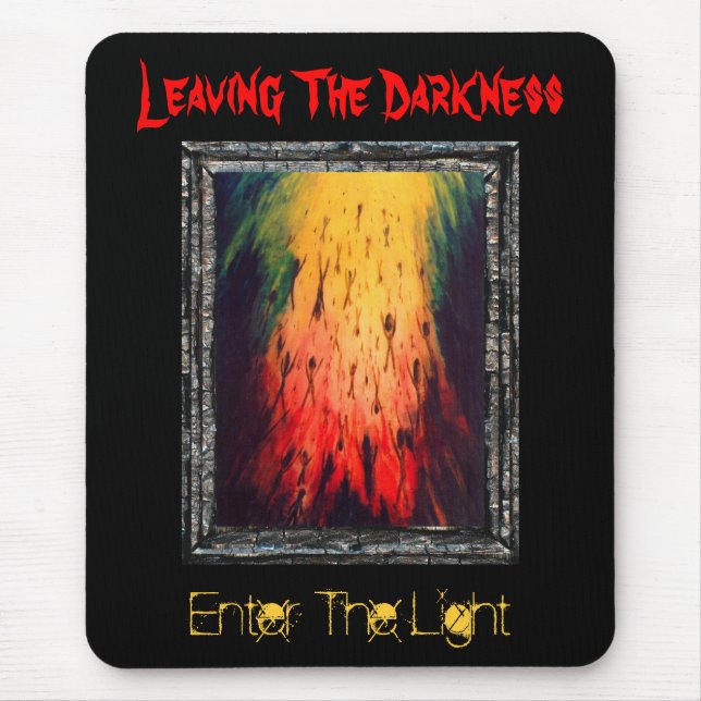 Leaving The Darkness Enter The Light Mouse Pad (Front)