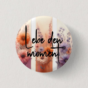 Lebe den Moment (Live the moment) German Quote 3 Cm Round Badge