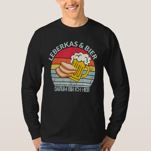 Leberkas Liver Cheese Beer Saying  Bayern Meat Che T-Shirt (Front)