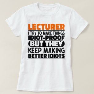 Lecturer I Try To Make Things Funny Quote Lecturer T-Shirt