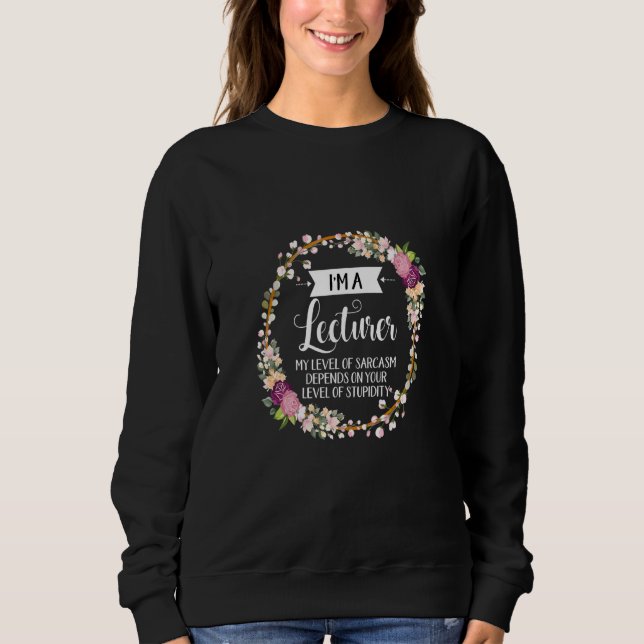 Lecturer Level Of Sarcasm Floral For Women Sweatshirt (Front)