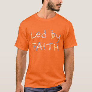 Led By Faith T-Shirt