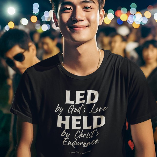 LED BY GOD’S LOVE HELD BY CHRIST’S ENDURANCE  T-Shirt (Creator Uploaded)