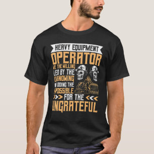 Led By The Unknowing Heavy Equipment Operator T-Shirt