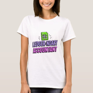 Ledger-ndary Accountant - Funny Accountant Quote T-Shirt