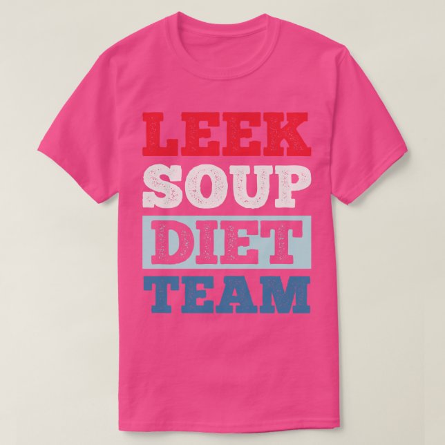 Leek Soup Diet Team T-Shirt (Design Front)