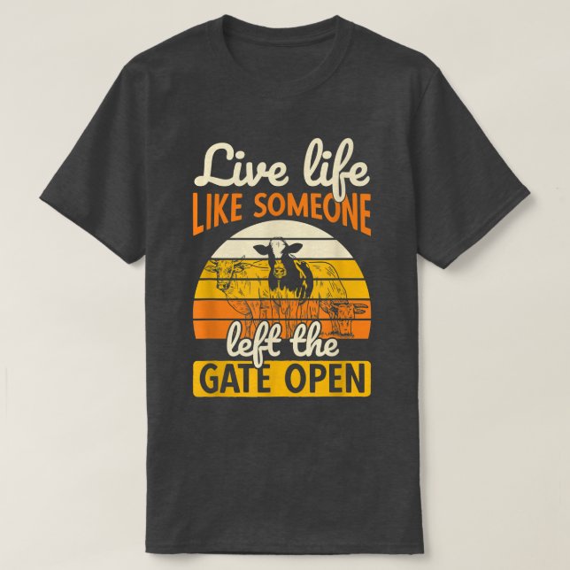 Left Gate Open Ranch Farmer Farming Animal Cow  T-Shirt (Design Front)