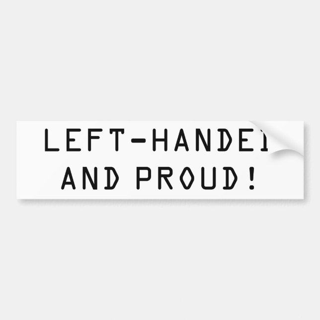 LEFT-HANDED AND PROUD! BUMPER STICKER (Front)