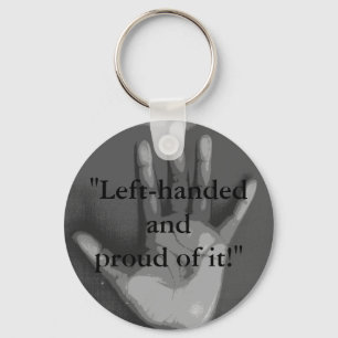 "Left-handed and proud of it!" Key Ring